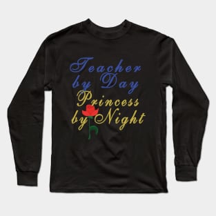 Teacher By Day Princess by Night  (Belle Version) Long Sleeve T-Shirt